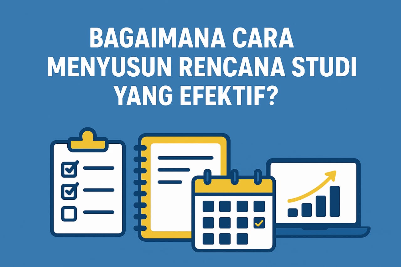Bagaimana Cara Menyusun Rencana Studi yang Efektif?