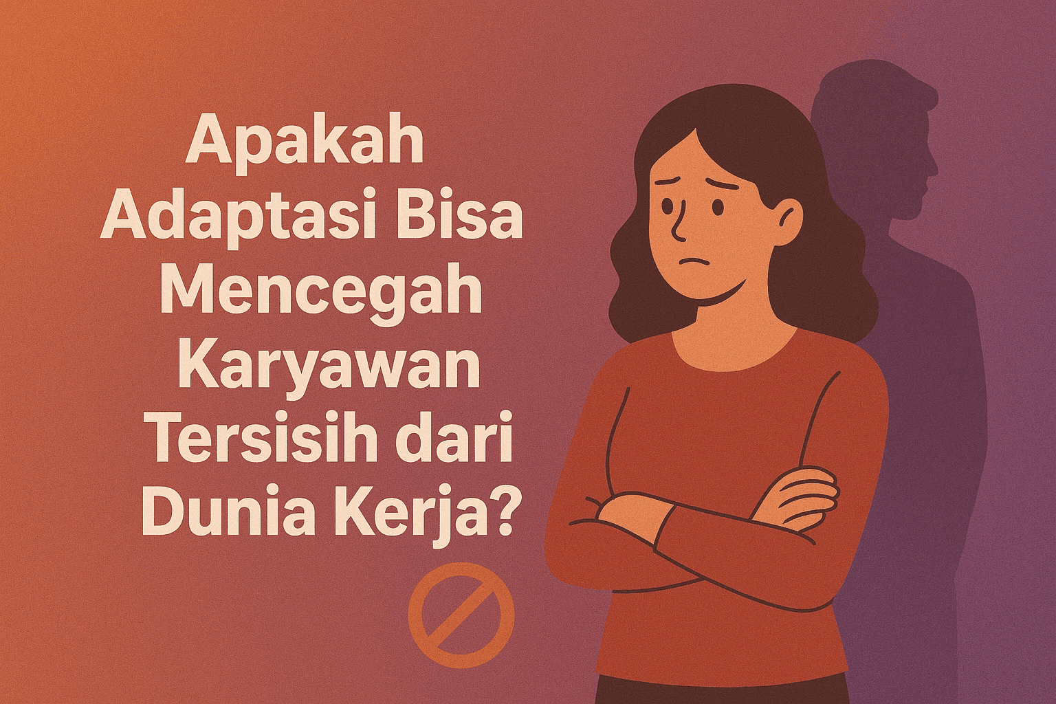 Apakah Adaptasi Bisa Mencegah Karyawan Tersisih dari Dunia Kerja?