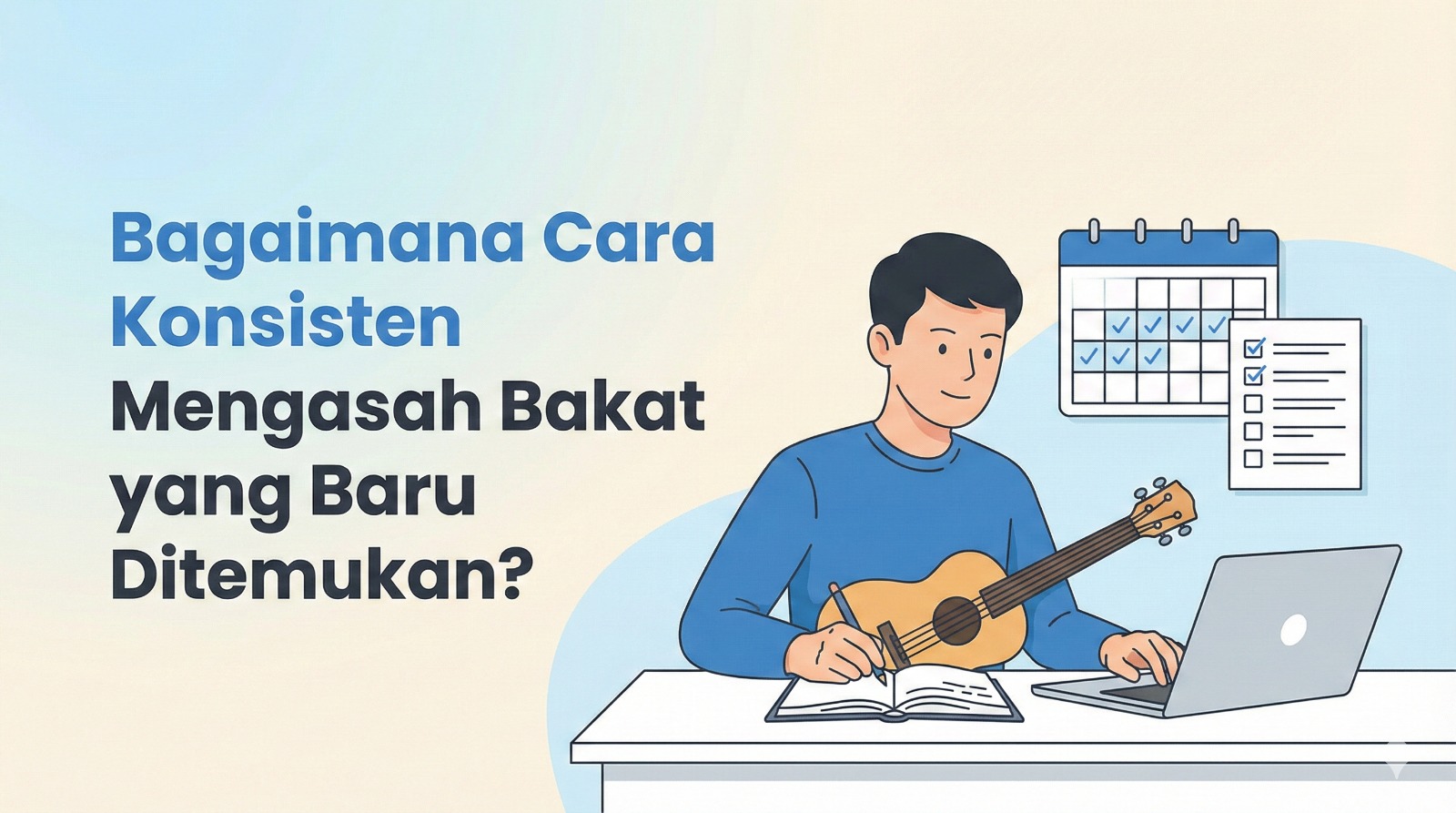 Bagaimana Cara Konsisten Mengasah Bakat yang Baru Ditemukan?