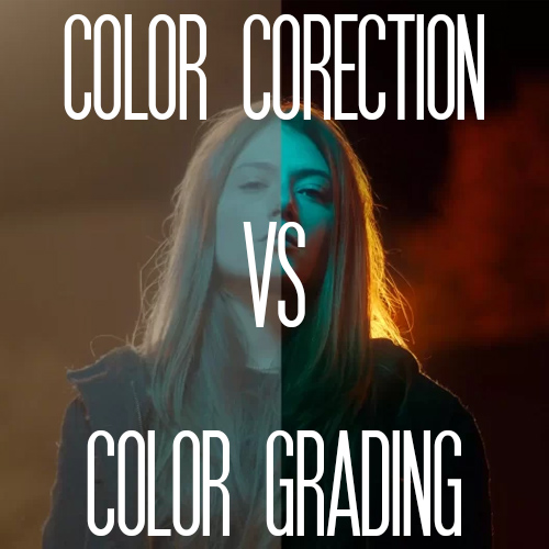 COLOR CORRECTION VS COLOR GRADING