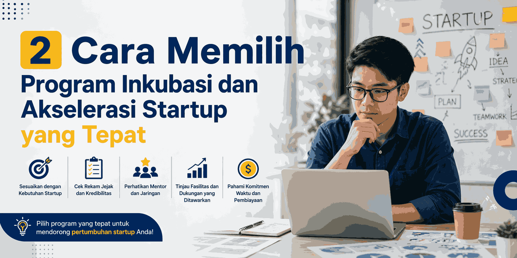 Cara Memilih Program Inkubasi dan Akselerasi Startup yang Tepat