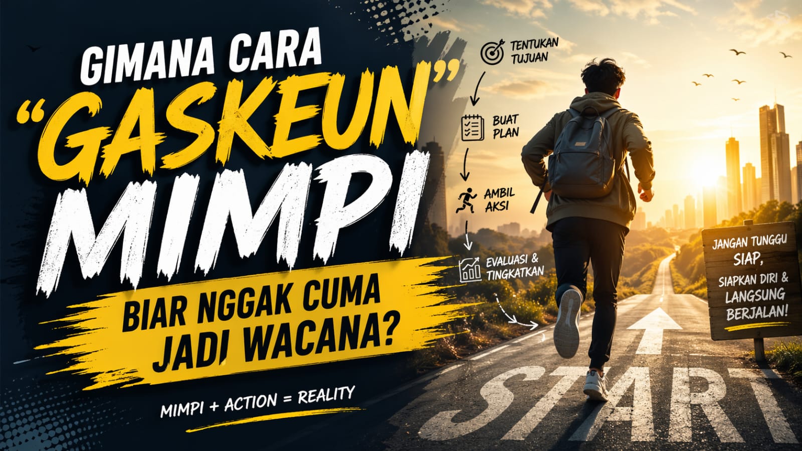 Gimana Cara “Gaskeun” Mimpi Biar Nggak Cuma Jadi Wacana?