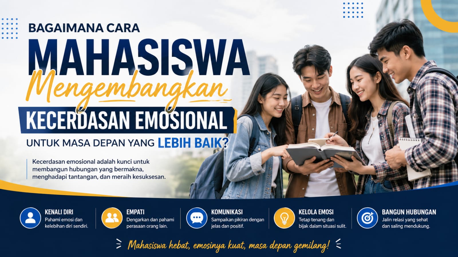 Bagaimana Cara Mahasiswa Mengembangkan Kecerdasan Emosional untuk Masa Depan yang Lebih Baik?