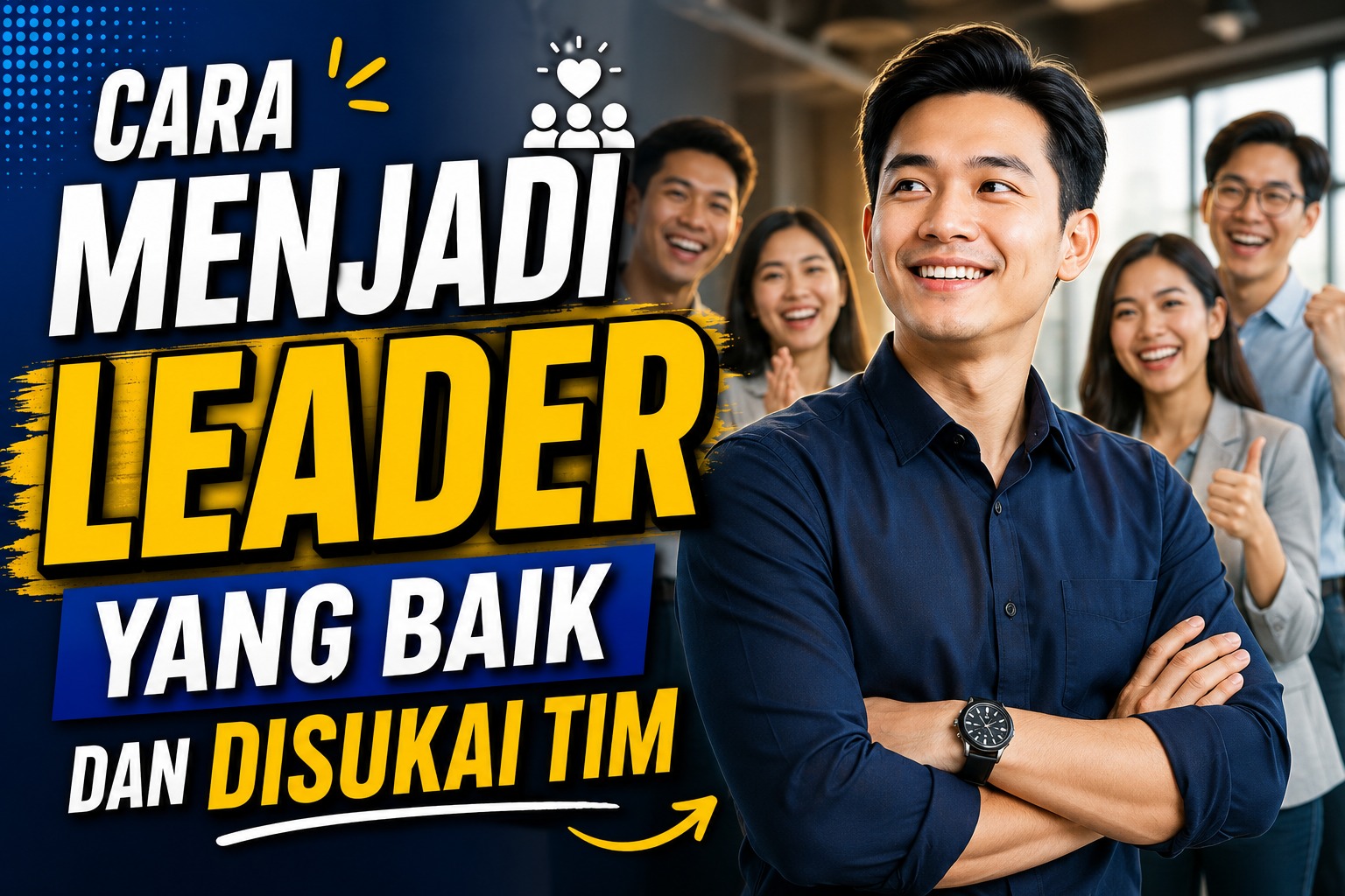 Cara Menjadi Leader yang Baik dan Disukai Tim