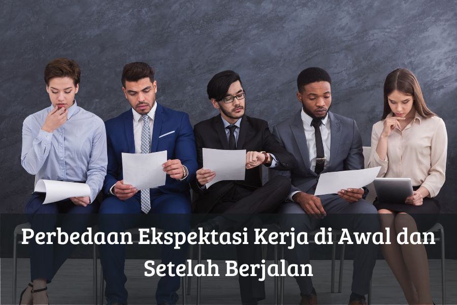 Perbedaan Ekspektasi Kerja di Awal dan Setelah Berjalan