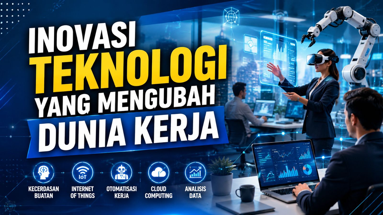 Inovasi Teknologi yang Mengubah Dunia Kerja