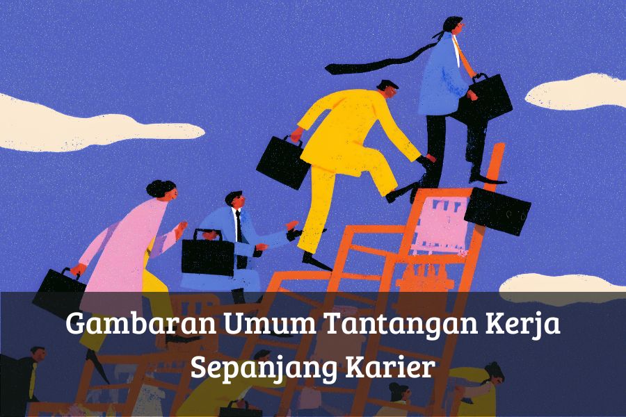 Gambaran Umum Tantangan Kerja Sepanjang Karier