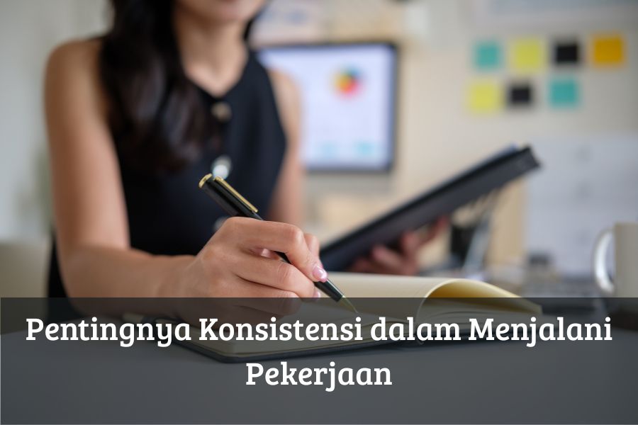Pentingnya Konsistensi dalam Menjalani Pekerjaan