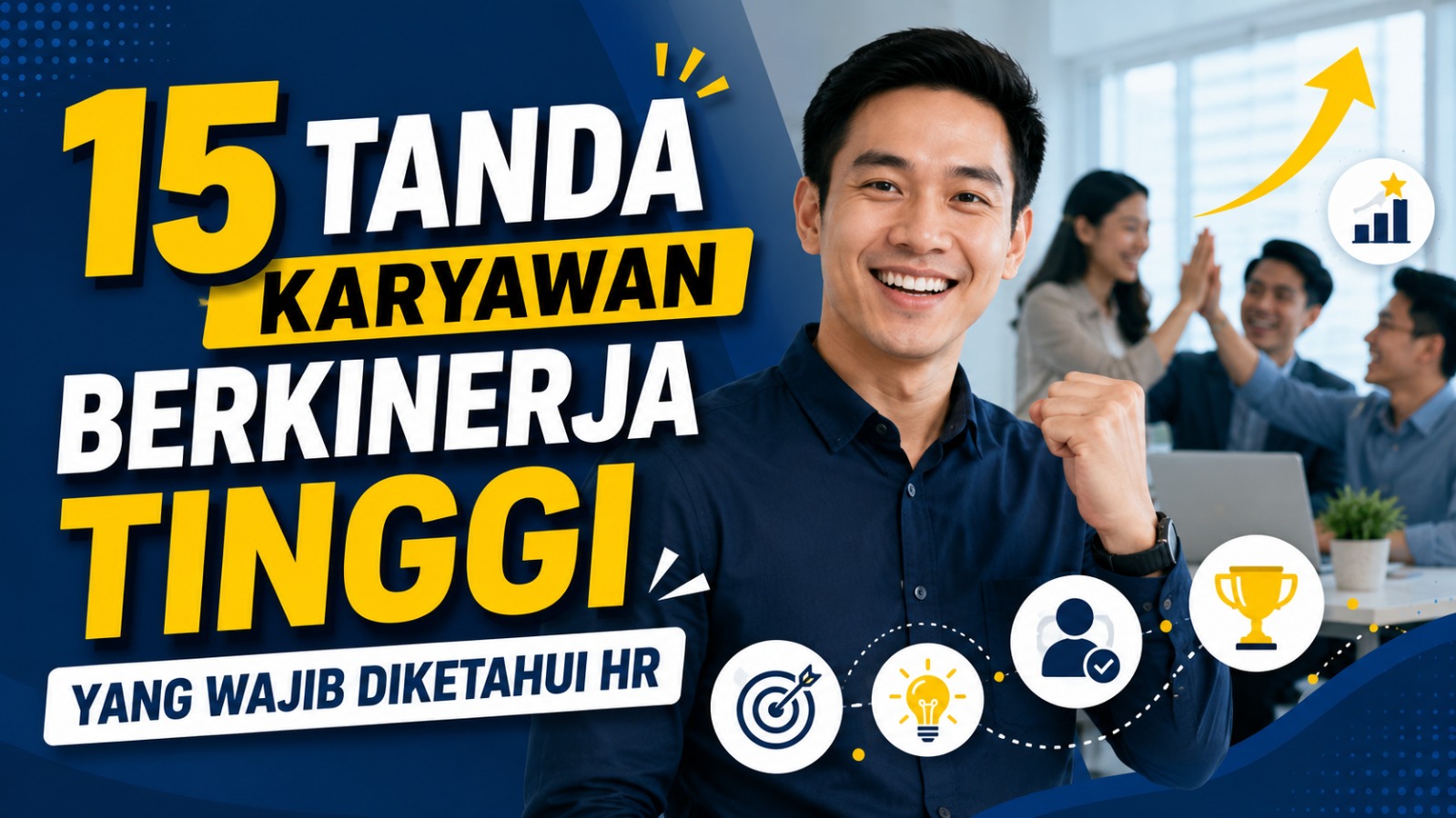 15 Tanda Karyawan Berkinerja Tinggi yang Wajib Diketahui HR