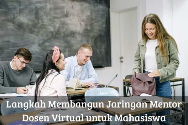 Langkah Membangun Jaringan Mentor Dosen Virtual untuk Mahasiswa
