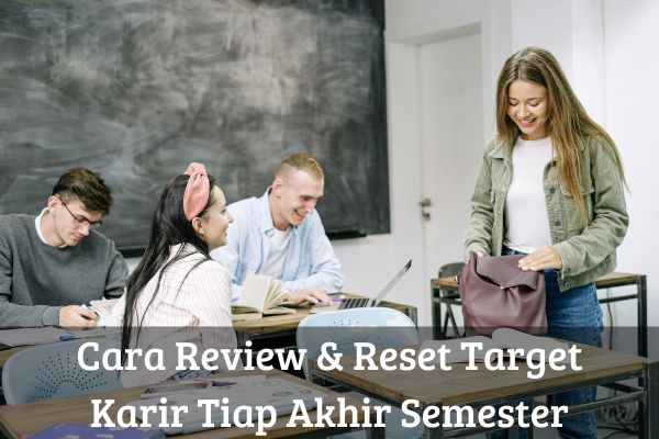 Cara Review & Reset Target Karir Tiap Akhir Semester