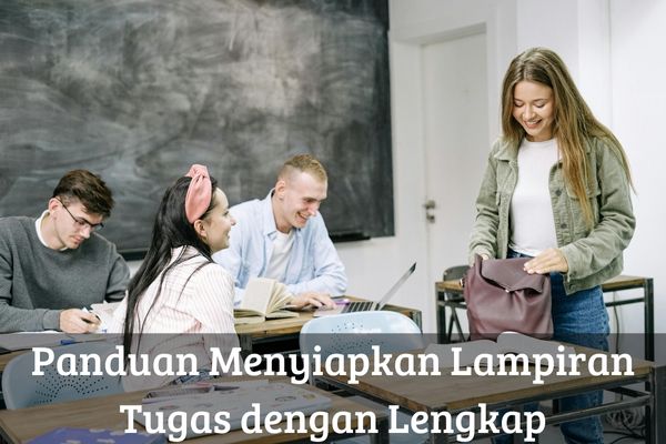 Panduan Menyiapkan Lampiran Tugas dengan Lengkap