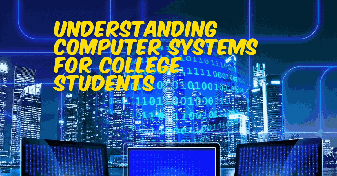 Understanding Computer Systems for College Students