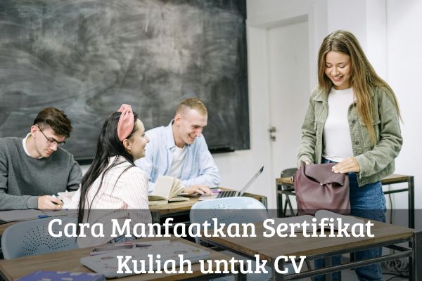 Cara Manfaatkan Sertifikat Kuliah untuk CV