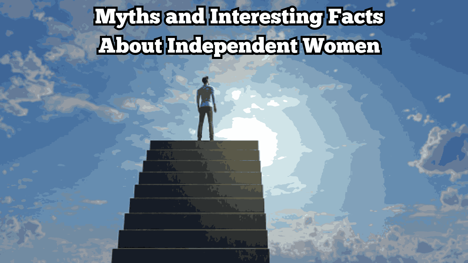 Myths and Interesting Facts About Independent Women