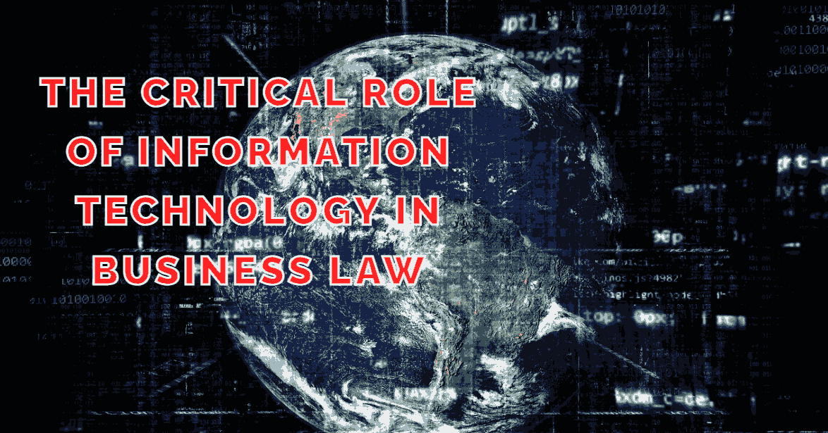 The Critical Role of Information Technology in Business Law