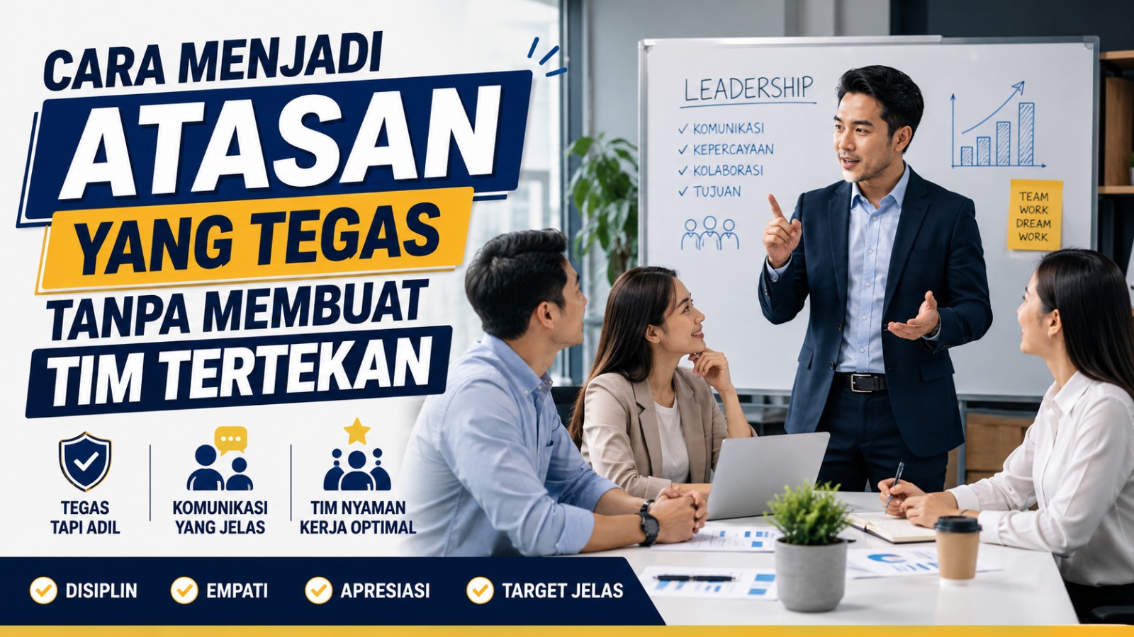 Cara Menjadi Atasan yang Tegas Tanpa Membuat Tim Tertekan