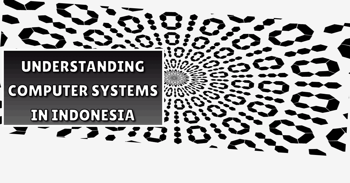 Understanding Computer Systems in Indonesia