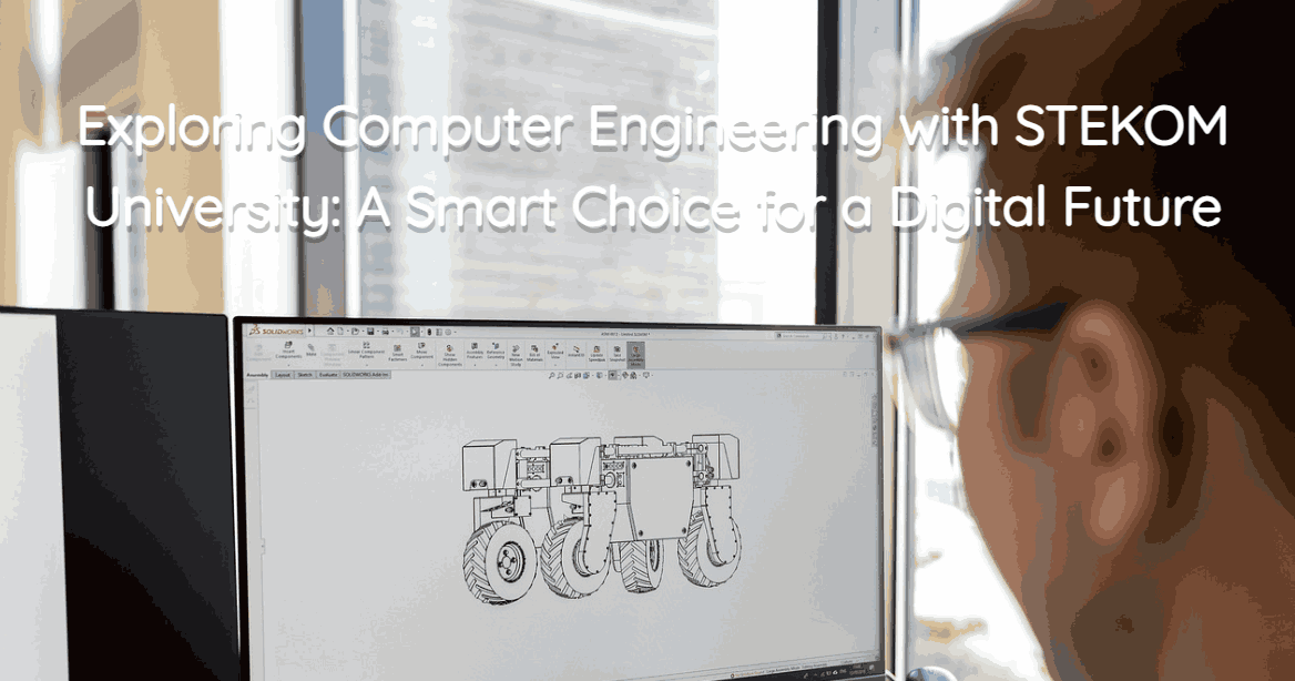 Exploring Computer Engineering with STEKOM University: A Smart Choice for a Digital Future