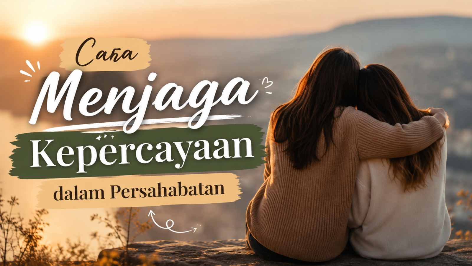 Cara Menjaga Kepercayaan dalam Persahabatan