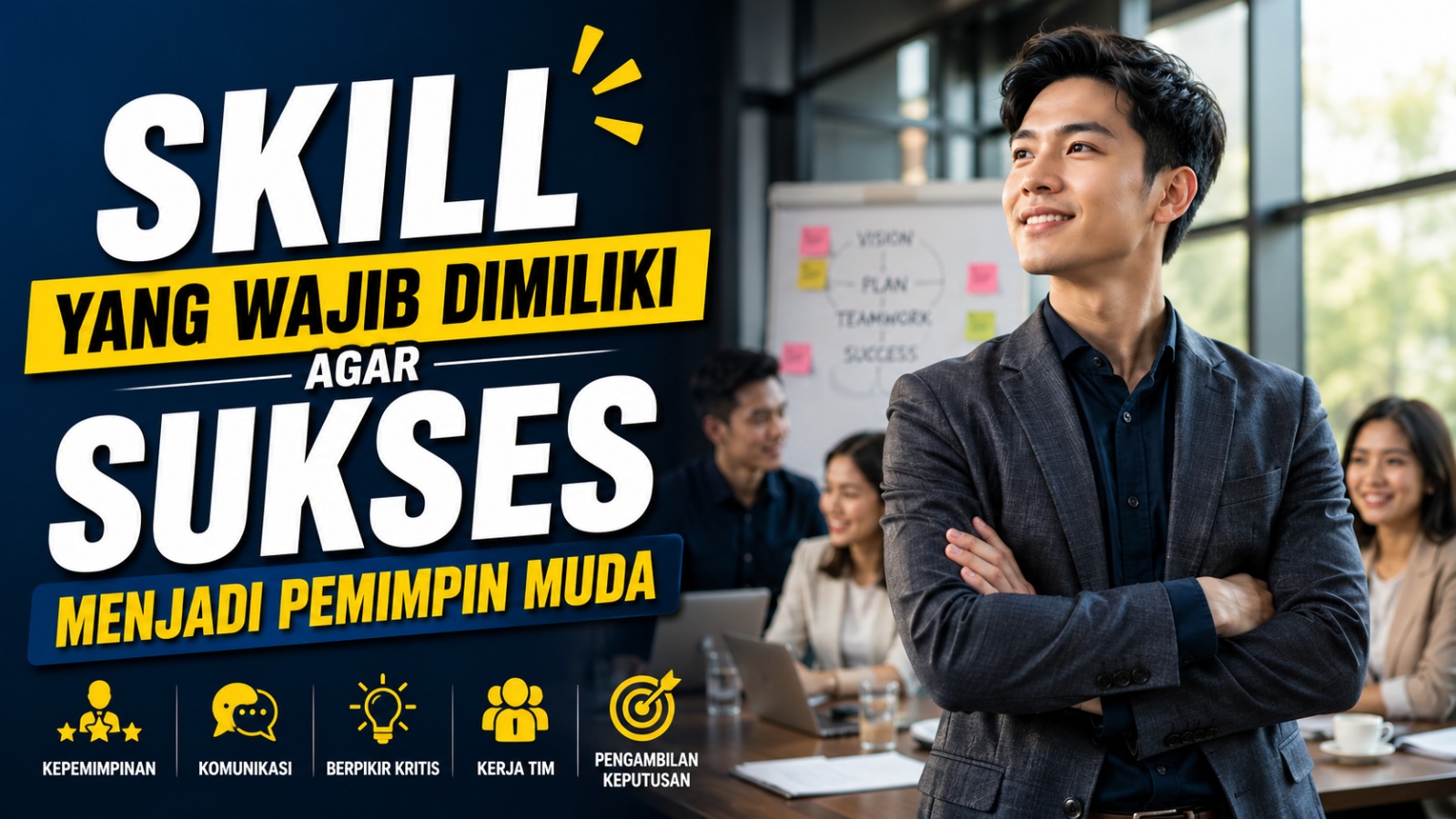 Skill yang Wajib Dimiliki Agar Sukses Menjadi Pemimpin Muda