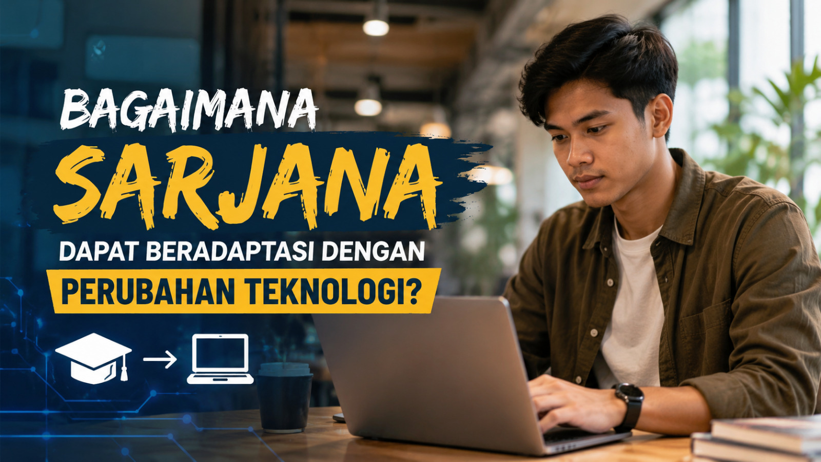 Bagaimana Sarjana Dapat Beradaptasi Dengan Perubahan Teknologi?