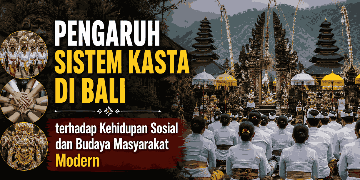 Pengaruh Sistem Kasta di Bali terhadap Kehidupan Sosial dan Budaya Masyarakat Modern