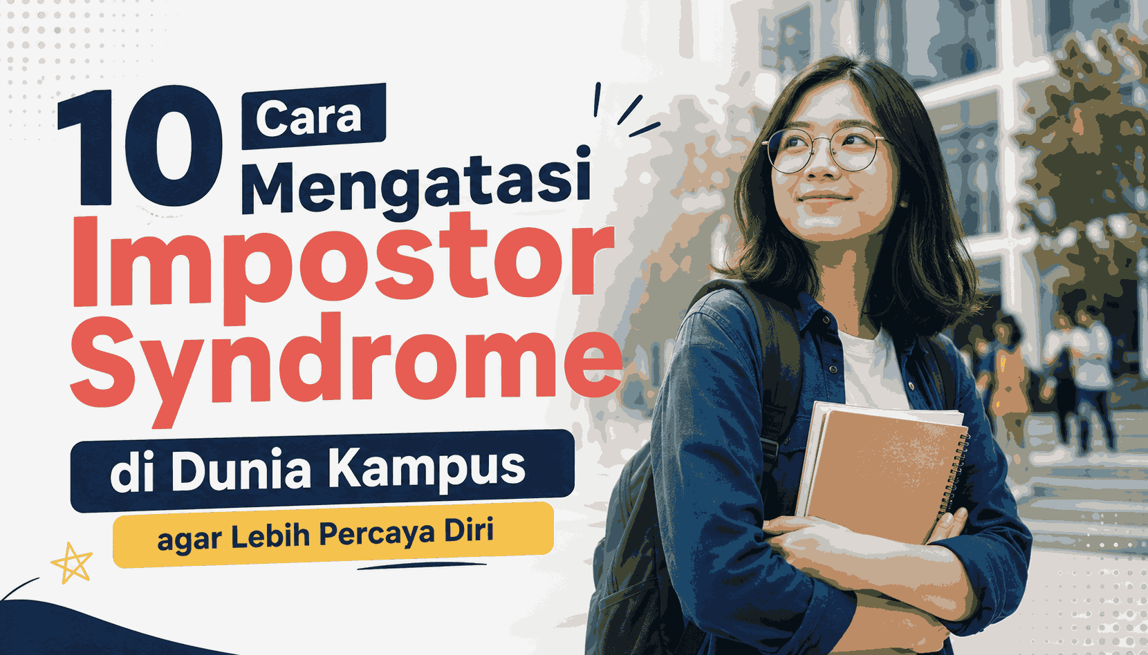 10 Cara Mengatasi Impostor Syndrome di Dunia Kampus agar Lebih Percaya Diri