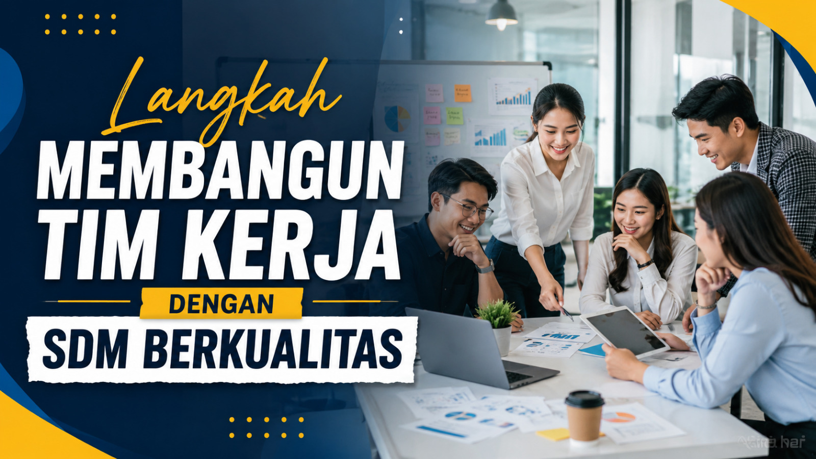 Langkah Membangun Tim Kerja dengan SDM Berkualitas