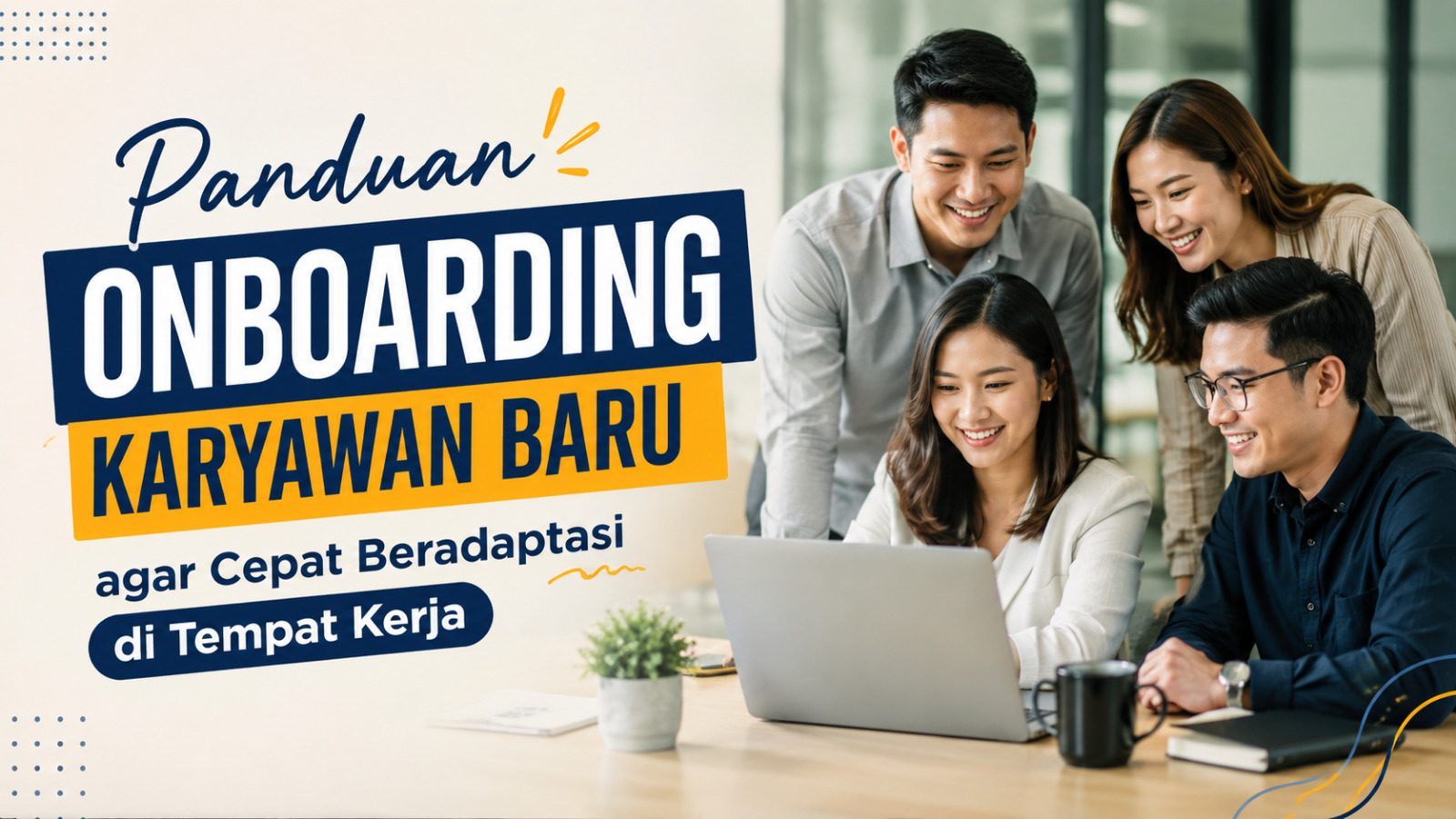 Panduan Onboarding Karyawan Baru Agar Cepat Beradaptasi di Tempat Kerja