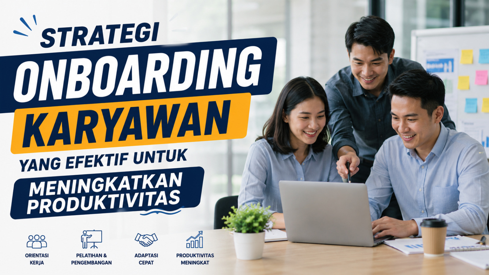 Strategi Onboarding Karyawan yang Efektif Untuk Meningkatkan Produktivitas