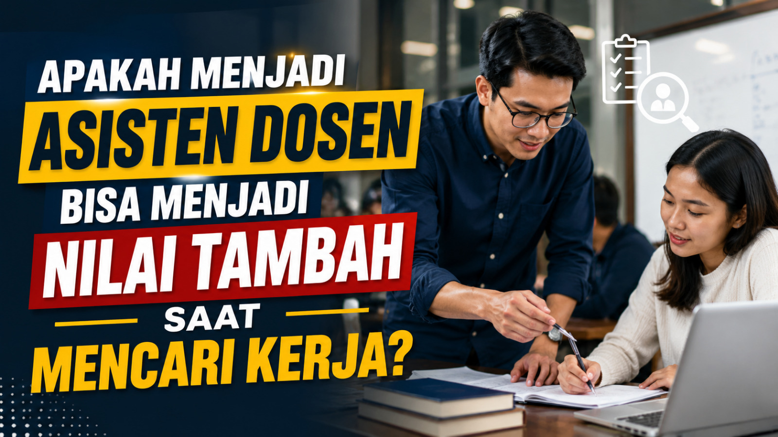 Apakah Menjadi Asisten Dosen Bisa Menjadi Nilai Tambah Saat Mencari Kerja?