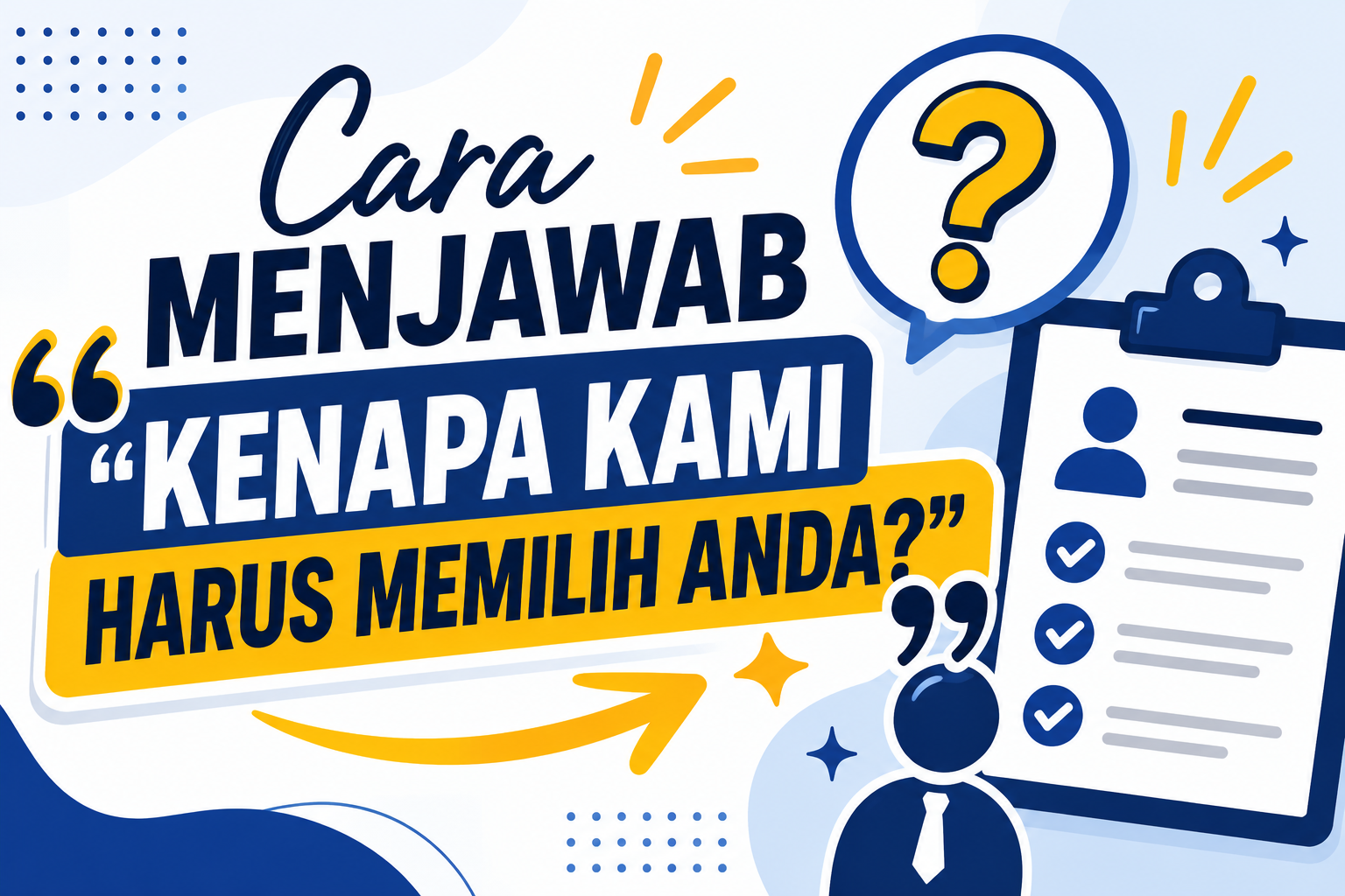 Cara Menjawab "Kenapa Kami Harus Memilih Anda?"