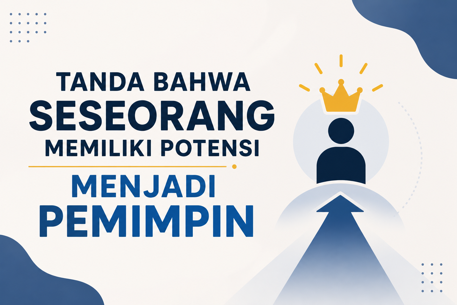 Tanda Bahwa Seseorang Memiliki Potensi Menjadi Pemimpin