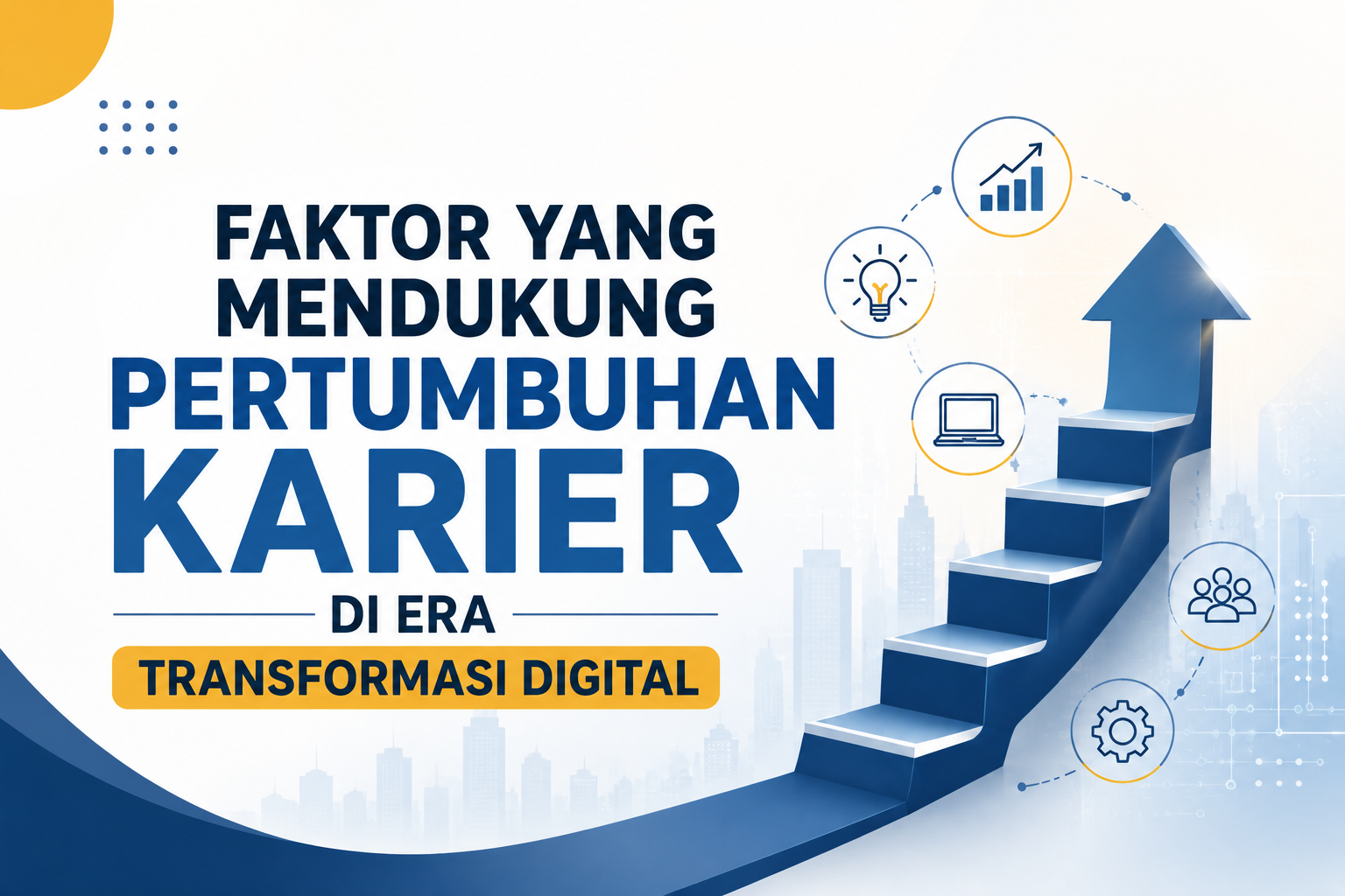 Faktor yang Mendukung Pertumbuhan Karier di Era Transformasi Digital