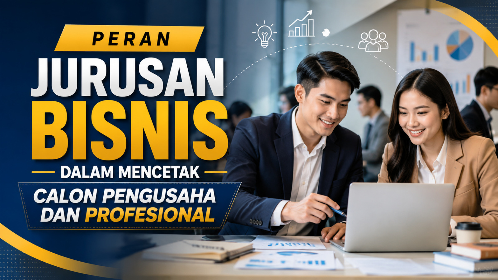 Peran Jurusan Bisnis Dalam Mencetak Calon Pengusaha Dan Profesional