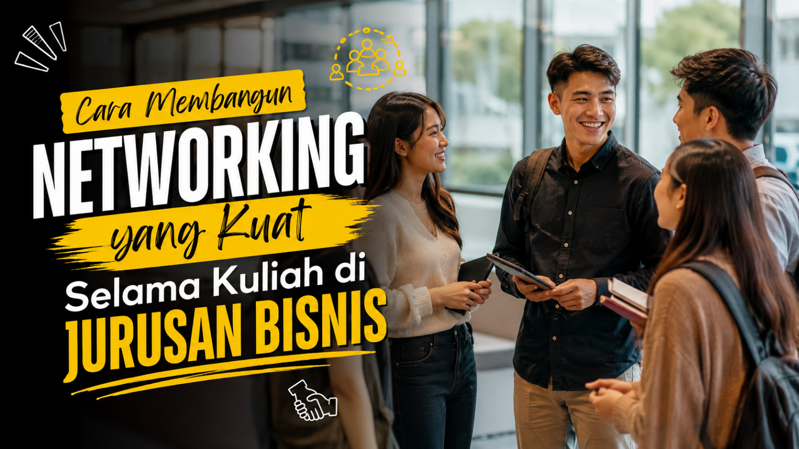 Cara Membangun Networking Yang Kuat Selama Kuliah Di Jurusan Bisnis
