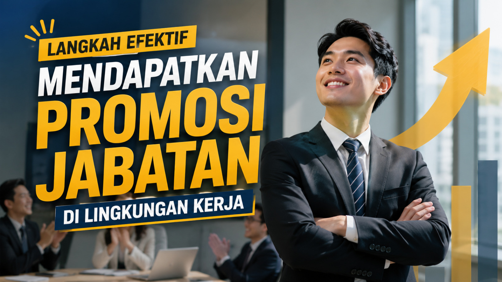 Langkah Efektif Mendapatkan Promosi Jabatan Di Lingkungan Kerja