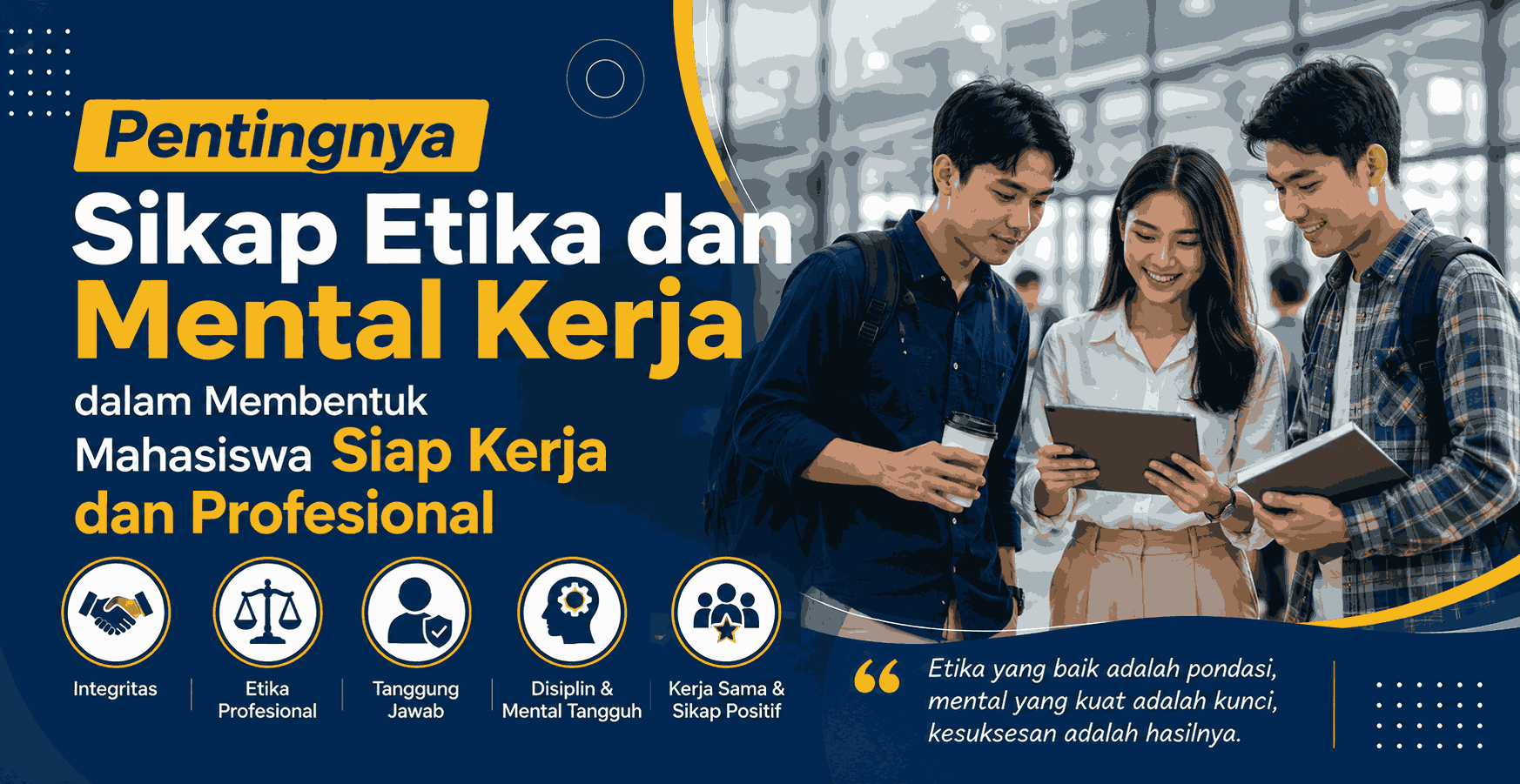 Pentingnya Sikap Etika dan Mental Kerja dalam Membentuk Mahasiswa Siap Kerja dan Profesional