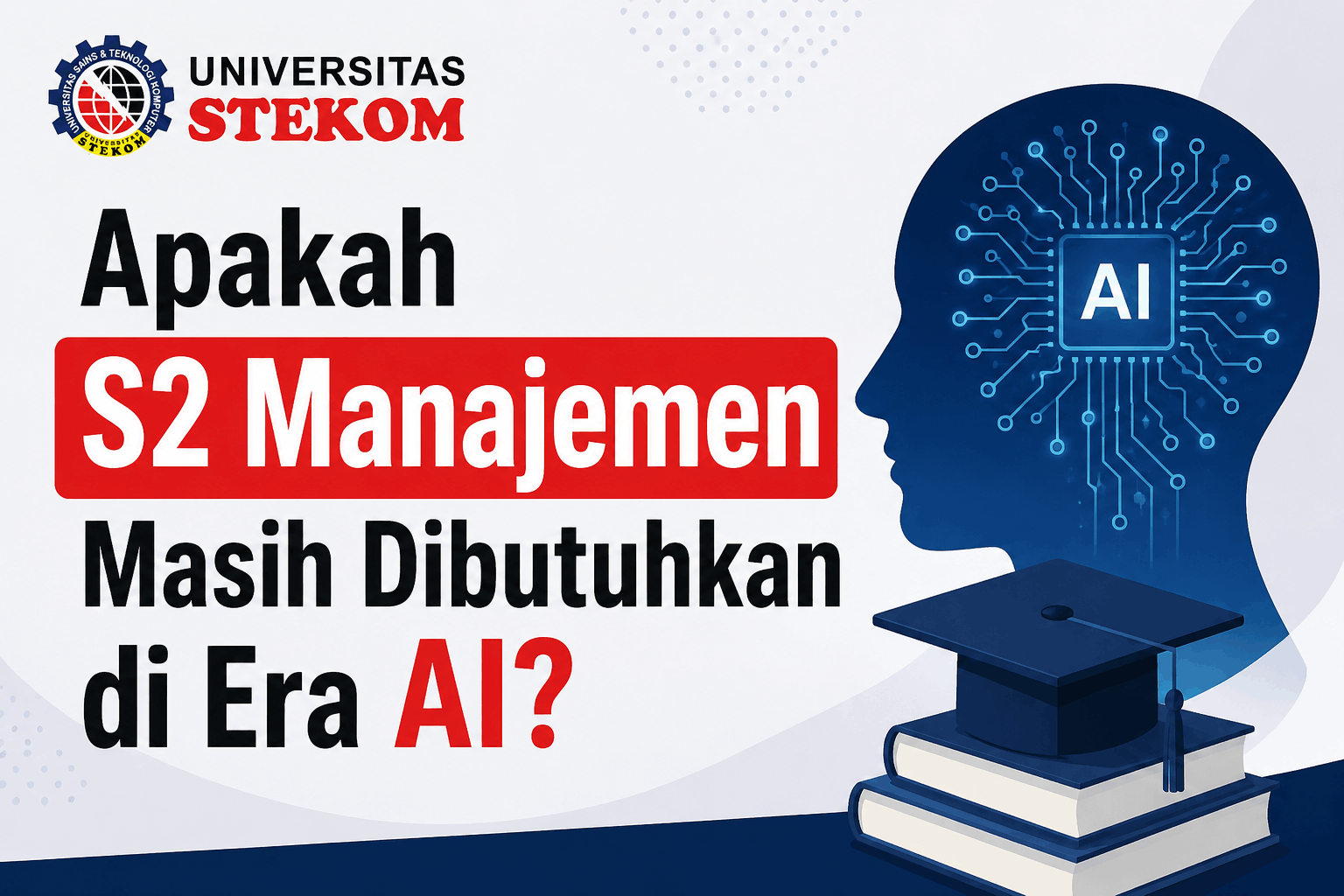 Apakah S2 Manajemen Masih Dibutuhkan di Era AI?