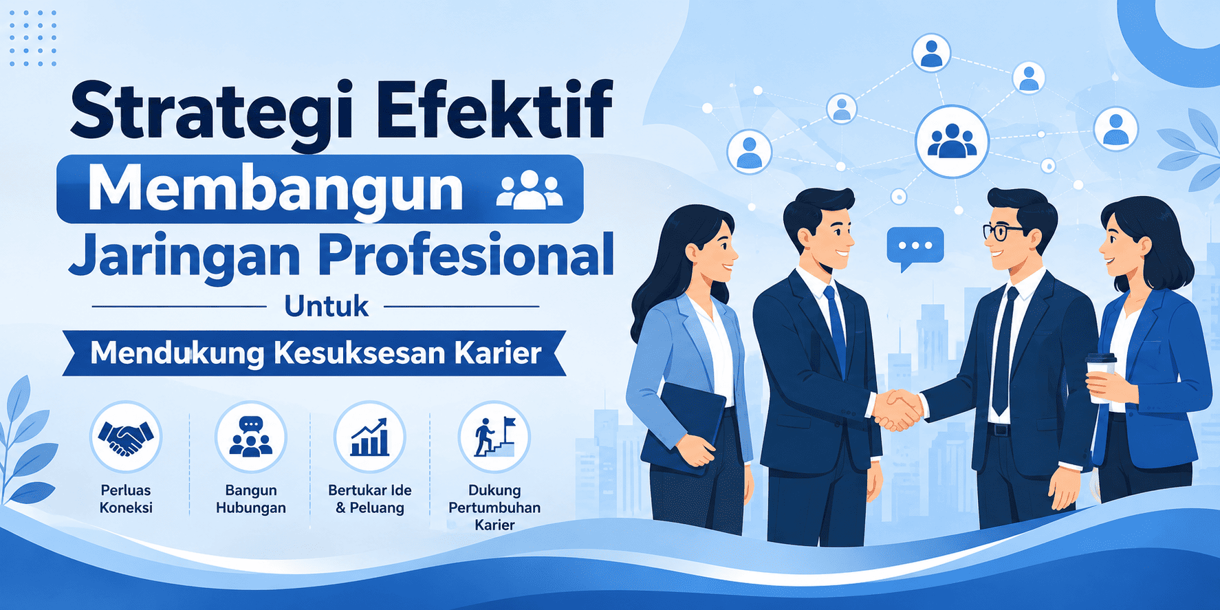 Strategi Efektif Membangun Jaringan Profesional Untuk Mendukung Kesuksesan Karier