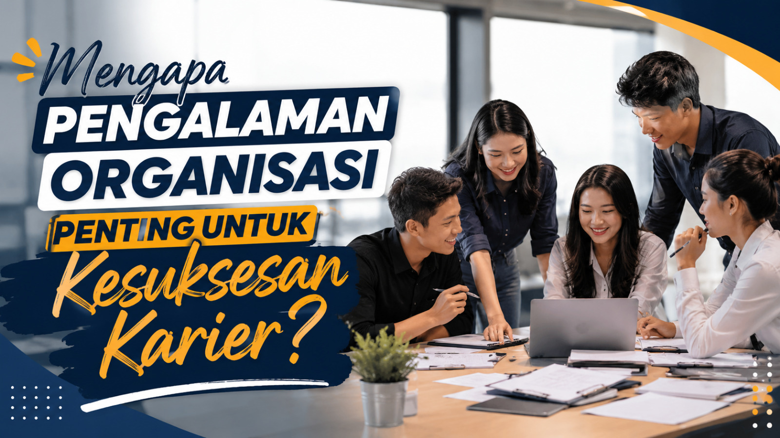 Mengapa Pengalaman Organisasi Penting Untuk Kesuksesan Karier?