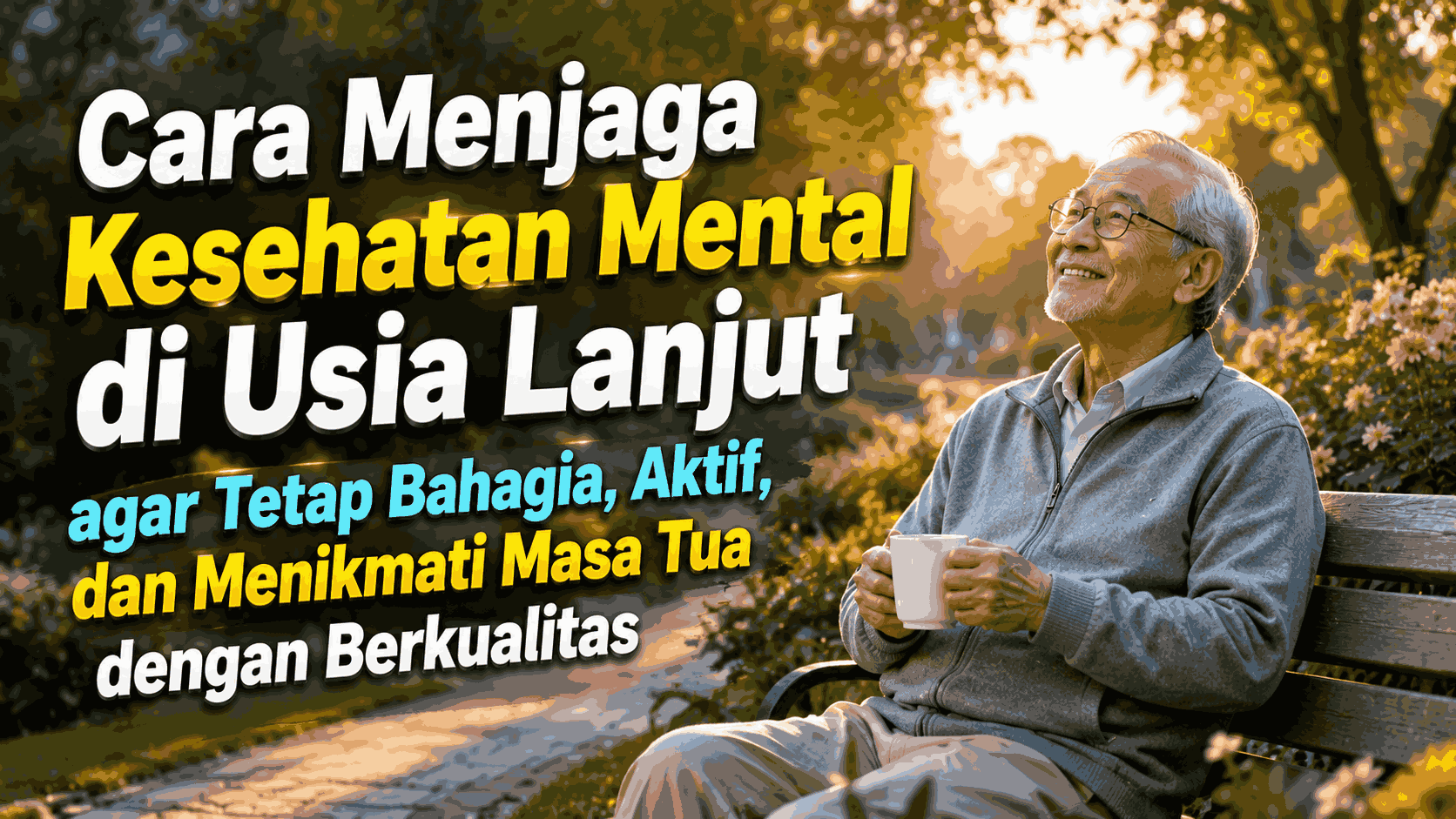 Cara Menjaga Kesehatan Mental di Usia Lanjut agar Tetap Bahagia, Aktif, dan Menikmati Masa Tua dengan Berkualitas