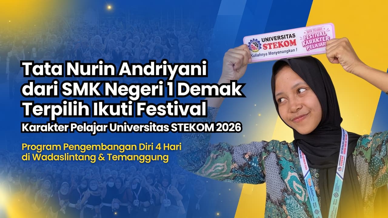  Tata Nurin Andriyani dari SMK Negeri 1 Demak Terpilih Ikuti Festival Karakter Pelajar Universitas STEKOM 2026