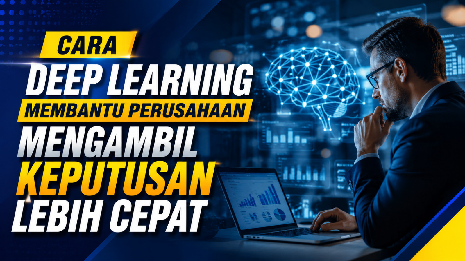 Cara Deep Learning Membantu Perusahaan Mengambil Keputusan Lebih Cepat