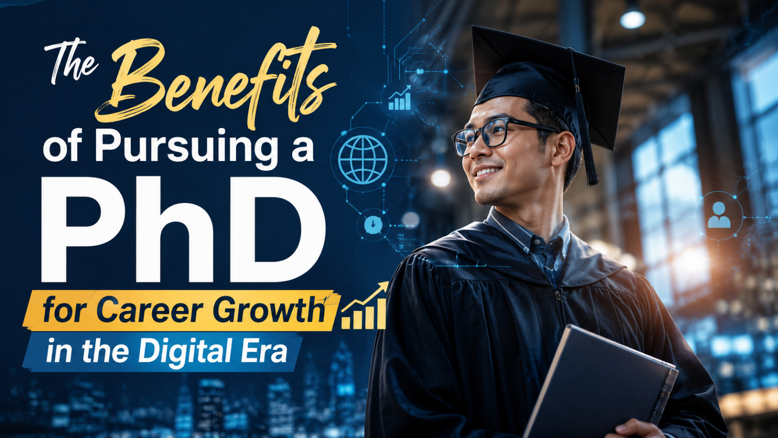 The Benefits Of Pursuing A PhD For Career Growth In The Digital Era
