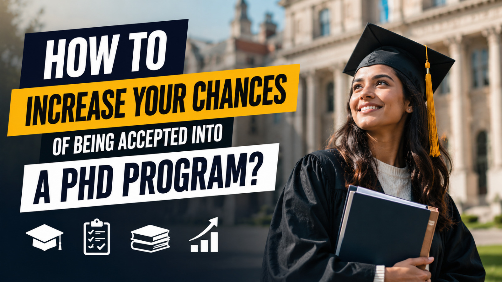 How To Increase Your Chances Of Being Accepted Into A PhD Program?