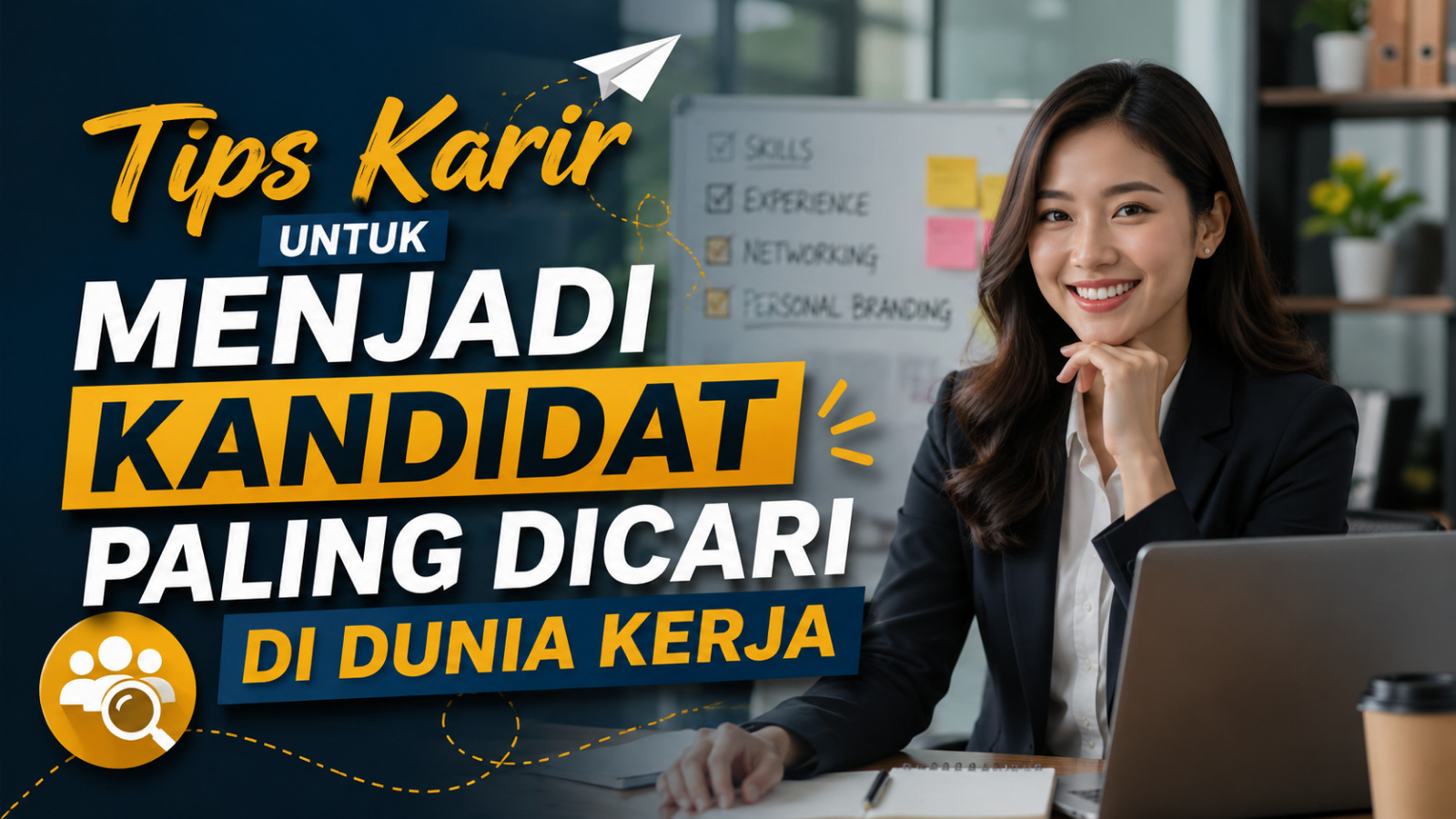 Tips Karir Untuk Menjadi Kandidat Paling Dicari Di Dunia Kerja