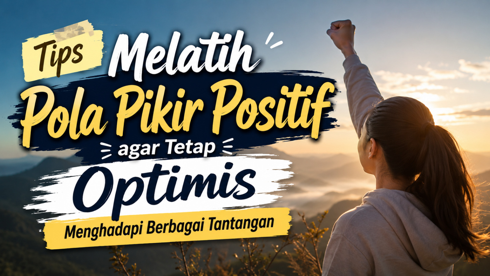 Tips Melatih Pola Pikir Positif agar Tetap Optimis Menghadapi Berbagai Tantangan
