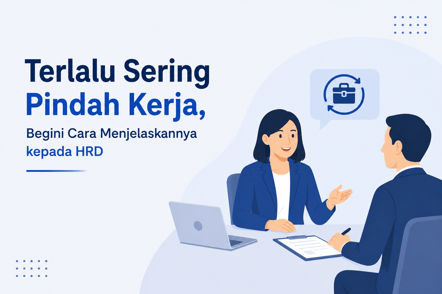 Terlalu Sering Pindah Kerja, Begini Cara Menjelaskannya kepada HRD